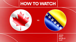 Soi Kèo Canada vs Bosnia & Herzegovina, 02h00 Ngày 13/6 Canada vs Bosnia & Herzegovina